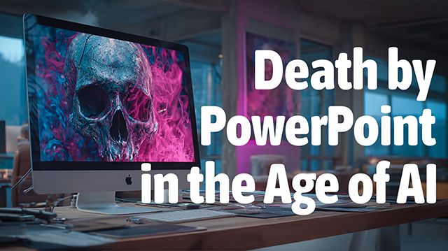 Death by PowerPoint in the Age of AI