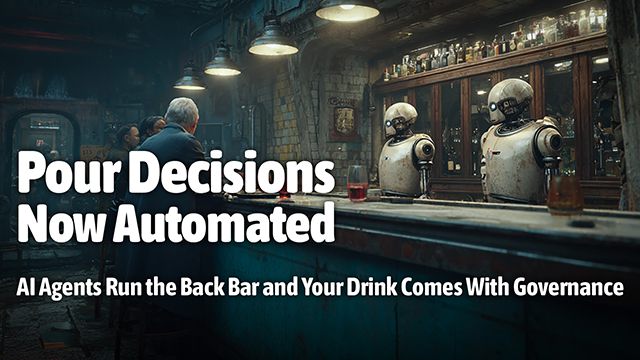 Pour Decisions, Now Automated - AI Agents Run the Back Bar and Your Drink Comes With Governance