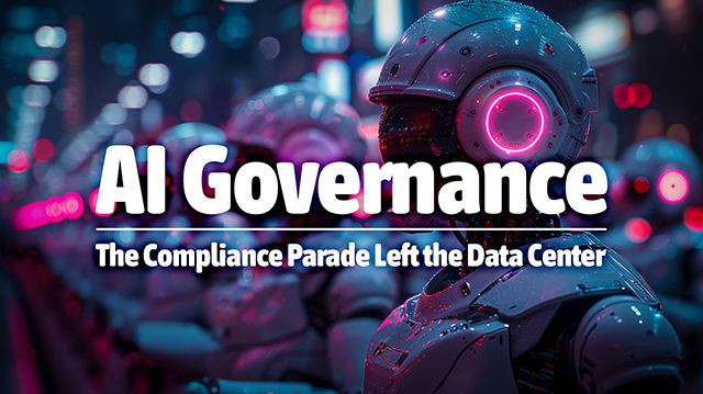 AI Governance – The Compliance Parade Left the Data Center