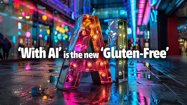 'With AI' is the new 'Gluten-Free'