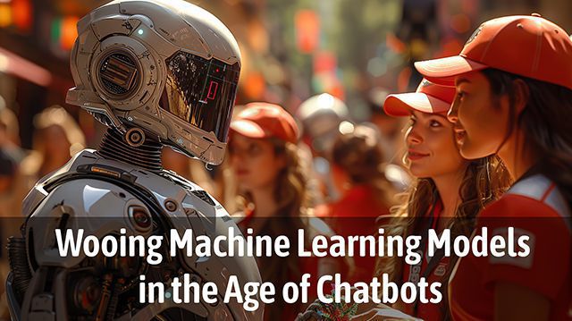 Wooing Machine Learning Models in the Age of Chatbots
