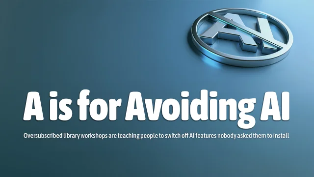 A Is for Avoiding AI