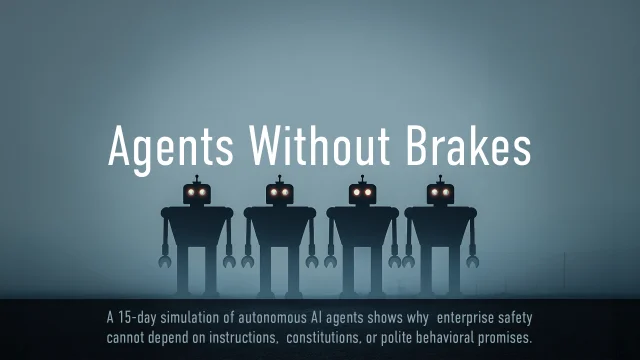 Agents Without Brakes