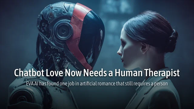 Chatbot Love Now Needs a Human Therapist