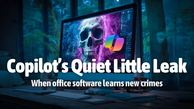 Copilot’s Quiet Little Leak