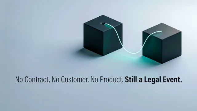 No Contract, No Customer, No Product. Still a Legal Event.