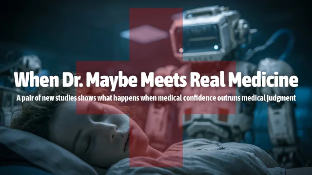 When Dr. Maybe Meets Real Medicine